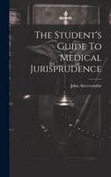The Student's Guide To Medical Jurisprudence