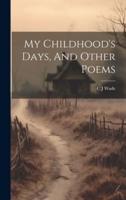 My Childhood's Days, And Other Poems