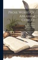 Prose Works Of Abraham Cowley