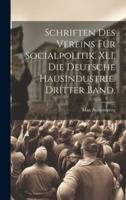 Schriften Des Vereins Für Socialpolitik. XLI. Die Deutsche Hausindustrie. Dritter Band.