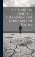 Abhandlung Über Die Verbindung Der Moral Mit Der Politik
