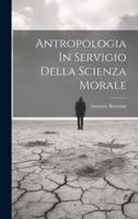 Antropologia In Servigio Della Scienza Morale