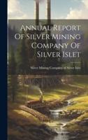 Annual Report Of Silver Mining Company Of Silver Islet