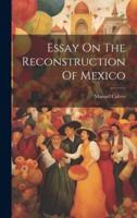 Essay On The Reconstruction Of Mexico