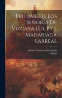 Epitome De Los Señores De Vizcaya [Ed. By J. Madariaga Larrea].