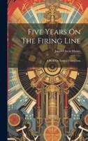Five Years On The Firing Line