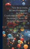 The Reaction Between Amino-Acids And Carbohydrates As A Probable Cause Of Humin Formation