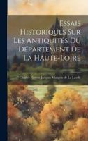 Essais Historiques Sur Les Antiquités Du Département De La Haute-Loire