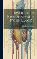 First Book In Physiology And Hygiene, Book 1