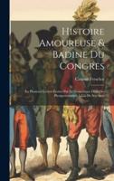 Histoire Amoureuse & Badine Du Congres