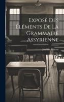 Exposé Des Éléments De La Grammaire Assyrienne