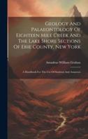 Geology And Palaeontology Of Eighteen Mile Creek And The Lake Shore Sections Of Erie County, New York