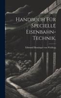 Handbuch Für Specielle Eisenbahn-Technik.