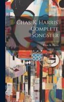 Chas. K. Harris' Complete Songster