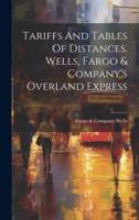 Tariffs And Tables Of Distances. Wells, Fargo & Company's Overland Express