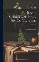 Jean-Christophe--La Fin Du Voyage; Volume 1