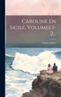 Caroline En Sicile, Volumes 1-2...