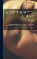 A New Theory Of Disease