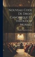 Nouveau Code De Droit Canonique Et Théologie Morale