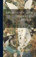 Les Mabinogions Traduit En Entier ..; Volume 2
