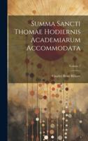 Summa Sancti Thomae Hodiernis Academiarum Accommodata; Volume 7