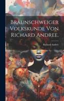 Braunschweiger Volkskunde Von Richard Andree.