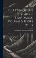 Bulletin Of The Bureau Of Standards, Volume 5, Issues 93-115