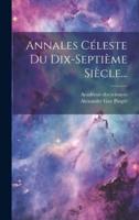 Annales Céleste Du Dix-Septième Siècle...