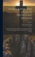 A Geography And Atlas Of Protestant Missions