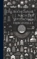 Das Buch Daniel Nach Der Septuaginta Hergestellt.