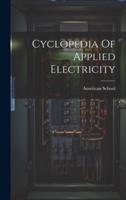 Cyclopedia Of Applied Electricity