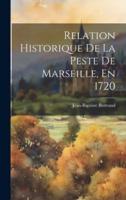 Relation Historique De La Peste De Marseille, En 1720