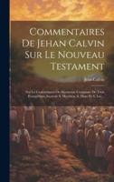Commentaires De Jehan Calvin Sur Le Nouveau Testament