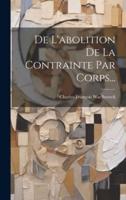 De L'abolition De La Contrainte Par Corps...