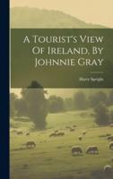 A Tourist's View Of Ireland, By Johnnie Gray