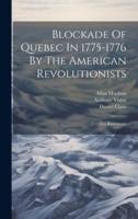 Blockade Of Quebec In 1775-1776 By The American Revolutionists