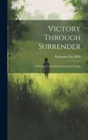 Victory Through Surrender; A Message Concerning Consecrated Living