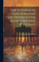 Der Historische Hans Kohlhase Und Heinrich Von Kleist's Michael Kohlhaas.