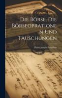 Die Börse, Die Börseoprationen Und Täuschungen