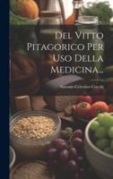 Del Vitto Pitagorico Per Uso Della Medicina...
