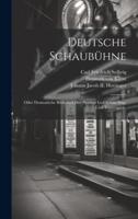 Deutsche Schaubühne; Oder Dramatische Bibliothek Der Neusten Lust-Schau-Sing- Und Trauerspiele.