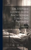 Dr. Stephan Ludwig Roth Nach Seinem Leben Und Wirken