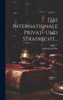 Das Internationale Privat- Und Strafrecht...