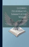 Ludwig Feuerbachs Sämmtliche Werke