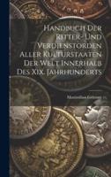 Handbuch Der Ritter- Und Verdienstorden Aller Kulturstaaten Der Welt Innerhalb Des Xix. Jahrhunderts