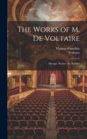 The Works of M. De Voltaire