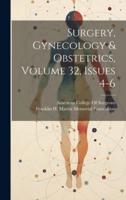 Surgery, Gynecology & Obstetrics, Volume 32, Issues 4-6