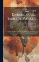 Søren Kierkegaards Samlede Værker; Udgivne Af A.B. Drachmann, J.L. Heiberg Og H.O. Lange, Volumes 10-11