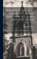 Remains of the Most Reverend Charles Dickinson, D.D., Lord Bishop of Meath