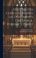 Histoire Des Conciles D'après Les Documents Originaux, Volume 2, Part 2